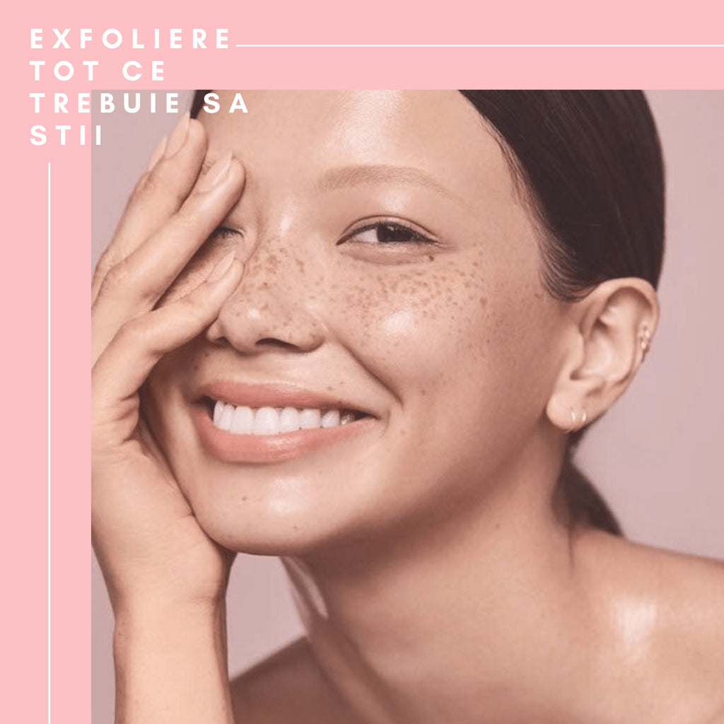 Exfoliere: ce trebuie sa stii? - WowSkin Romania